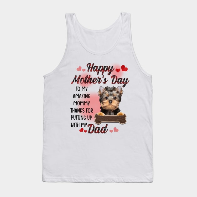 Yorkshire Terrier Happy Mother's Day To My Amazing Mommy Tank Top by Centorinoruben.Butterfly